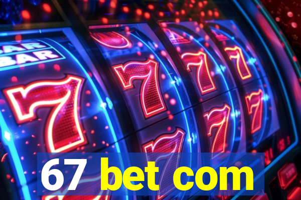 67 bet com